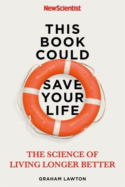 Cover for New Scientist · This Book Could Save Your Life: The Science of Living Longer Better (Paperback Book) (2021)