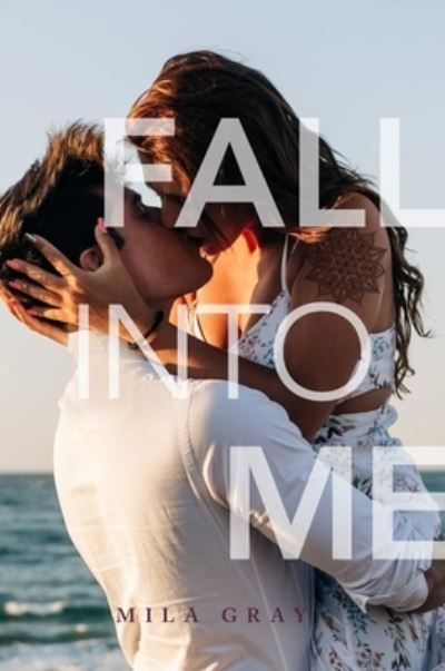 Cover for Mila Gray · Fall into Me (Hardcover Book) (2020)