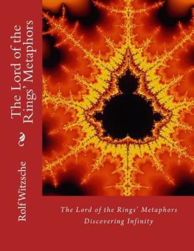 The Lord of the Rings' Metaphors - Rolf A F Witzsche - Böcker - Createspace Independent Publishing Platf - 9781535587310 - 30 juli 2016