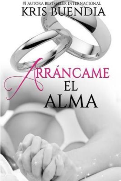 Cover for Kris Buendia · Arrancame el alma (Paperback Bog) (2016)