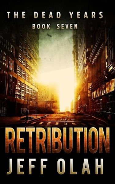 Cover for Jeff Olah · The Dead Years - RETRIBUTION - Book 7 (A Post-Apocalyptic Thriller) (Paperback Bog) (2015)