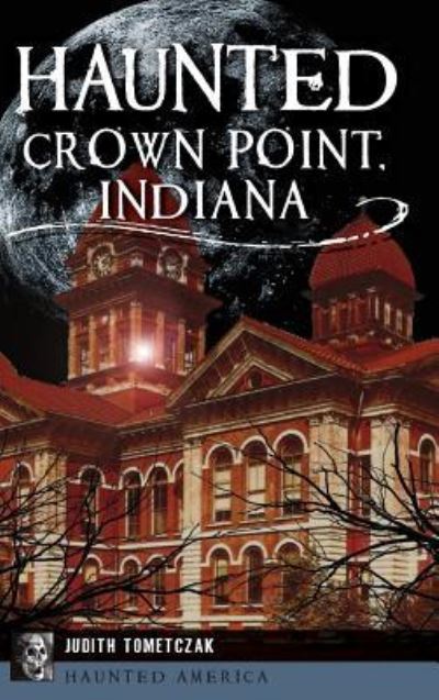 Cover for Judi Tometczak · Haunted Crown Point, Indiana (Hardcover Book) (2017)