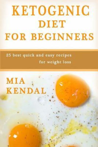 Cover for Mia Kendal · Ketogenic diet for beginners. (Paperback Book) (2016)