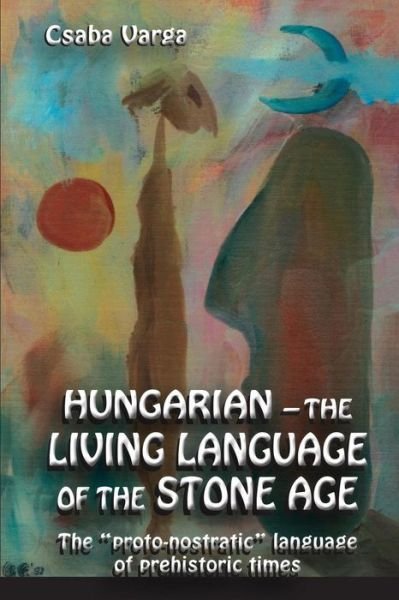 Cover for Csaba Varga · Hungarian - the living language of the stone age (Pocketbok) (2016)