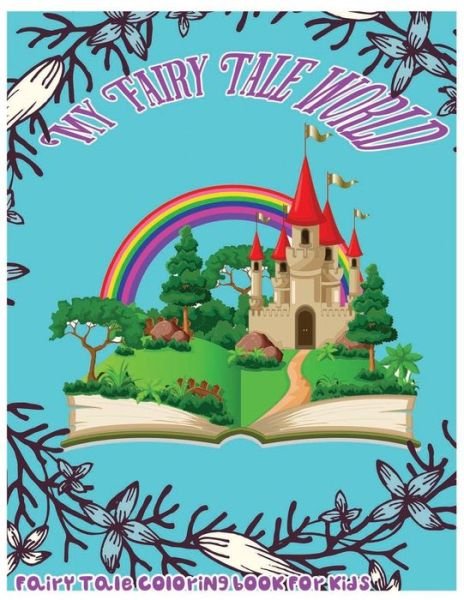 My Fairy Tale World - JA O? Juliette - Bøger - CreateSpace Independent Publishing Platf - 9781544020310 - 1. marts 2017