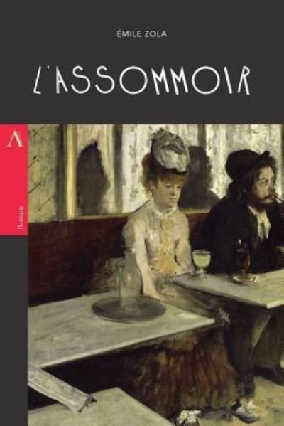 L'Assommoir - Emile Zola - Kirjat - Createspace Independent Publishing Platf - 9781544033310 - keskiviikko 1. maaliskuuta 2017