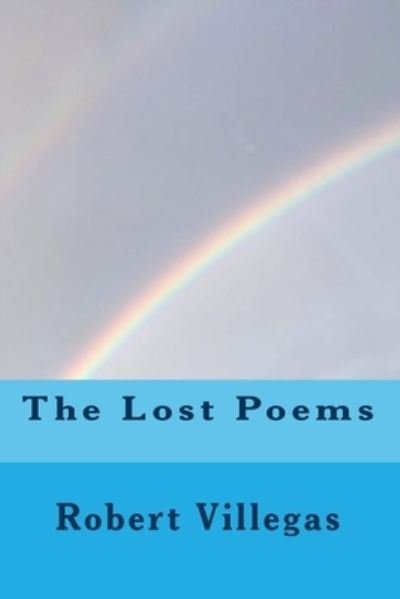 Cover for Robert Villegas · The Lost Poems (Taschenbuch) (2017)