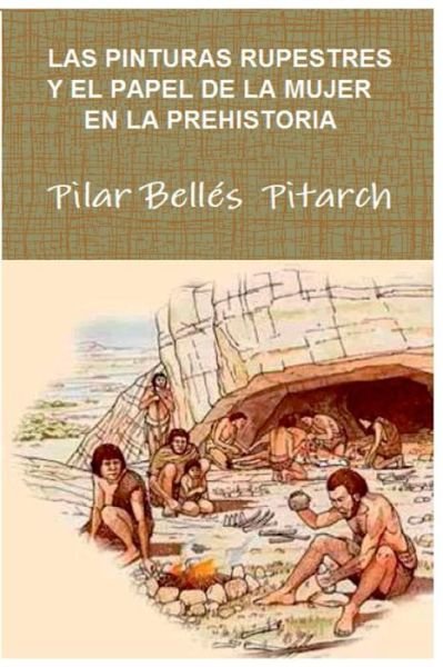 Cover for Pilar Bellés Pitarch · Las pinturas rupestres y el papel de la mujer en la Prehistoria (Taschenbuch) (2017)