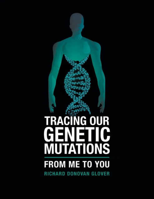 Cover for Richard Donovan Glover · Tracing Our Genetic Mutations (Paperback Book) (2018)