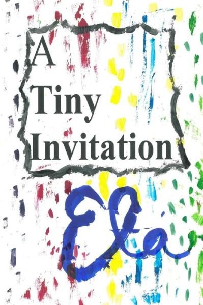 Cover for Ela · A Tiny Invitation (Paperback Bog) (2017)