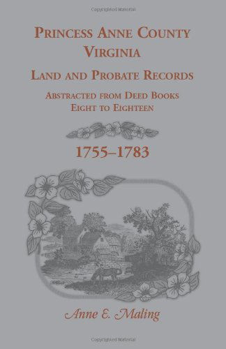 Cover for Anne Maling · Princess Anne County, Virginia Land and Probate Records Abstracted from Deed Books Eight to Eighteen (Paperback Book) (2013)