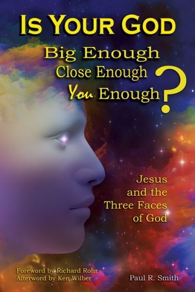 Cover for Paul Smith · Is Your God Big Enough? Close Enough? You Enough?: Jesus and the Three Faces of God (Paperback Book) (2017)
