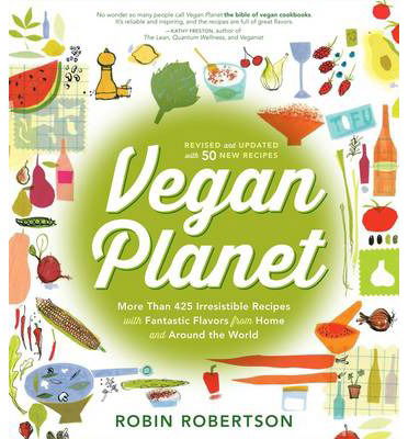 Cover for Robin Robertson · Vegan Planet, Revised Edition: 425 Irresistible Recipes With Fantastic Flavors from Home and Around the World (Paperback Book) [Revised edition] (2014)