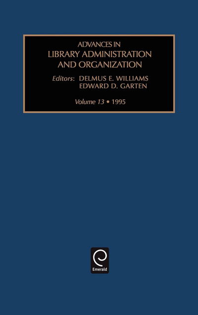 Advances in Library Administration and Organization - Advances in Library Administration and Organization - Mccabe - Książki - Emerald Publishing Limited - 9781559389310 - 8 grudnia 1995