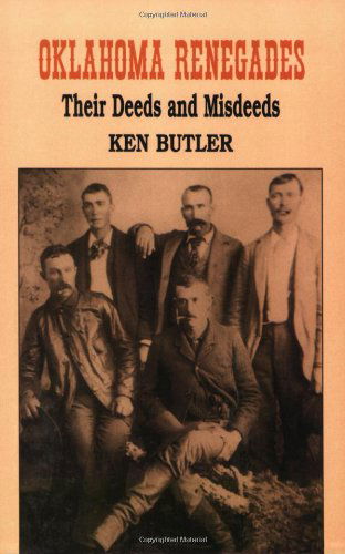 Cover for Ken Butler · Oklahoma Renegades: Their Deeds and Misdeeds (Pocketbok) [First edition] (1997)