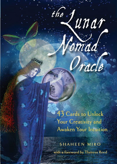 The Lunar Nomad Oracle: 43 Cards to Unlock Your Creativity and Awaken Your Intuition - Miro, Shaheen (Shaheen Miro) - Books - Red Wheel/Weiser - 9781578636310 - April 12, 2018