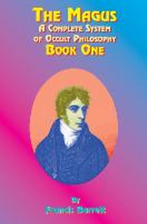 The Magus Book 1: a Complete System of Occult Philosophy - Francis Barrett - Książki - Book Tree - 9781585090310 - 1 lipca 1999