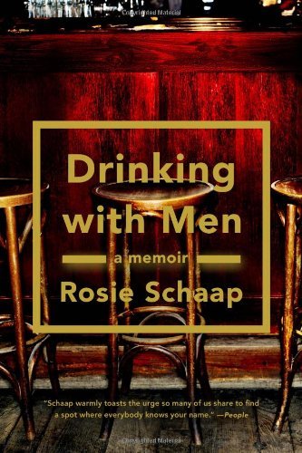 Cover for Rosie Schaap · Drinking with Men: a Memoir (Paperback Book) [Reprint edition] (2014)