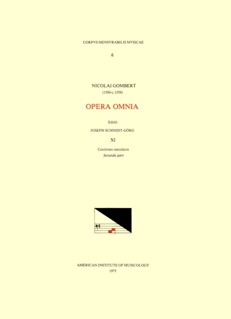 Cover for Nicolas Gombert · CMM 6 Nicolas Gombert (Ca. 1500-Ca. 1556), Opera Omnia, Edited by Joseph Schmidt Goerg in 12 Volumes. Vol. XI Cantiones Saeculares, Secunda Pars, Volume 6 (Paperback Book) (1975)