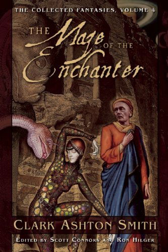 The Collected Fantasies of Clark Ashton Smith Volume 4: The Maze of the Enchanter: The Collected Fantasies, Vol. 4 - Collected Fantasies of Clark Ashton Smith - Clark Ashton Smith - Książki - Night Shade Books - 9781597800310 - 17 kwietnia 2008