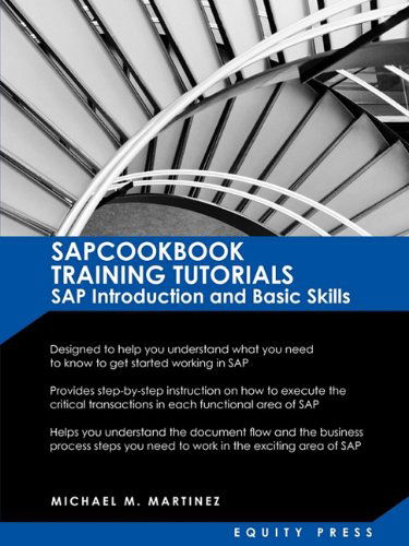 SAP Training Tutorials: SAP Introduction and Basic Skills Handbook: Sapcookbook Training Tutorials SAP Introduction and Basic Skills (Sapcookb - Michael M Martinez - Bøger - Equity Press - 9781603321310 - 27. oktober 2009