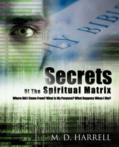 Cover for M.d. Harrell · Secrets of the Spiritual Matrix (Paperback Book) (2008)