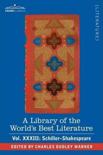 Cover for Charles Dudley Warner · A Library of the World's Best Literature - Ancient and Modern - Vol.xxxiii (Forty-five Volumes); Schiller-shakespeare (Hardcover Book) (2008)