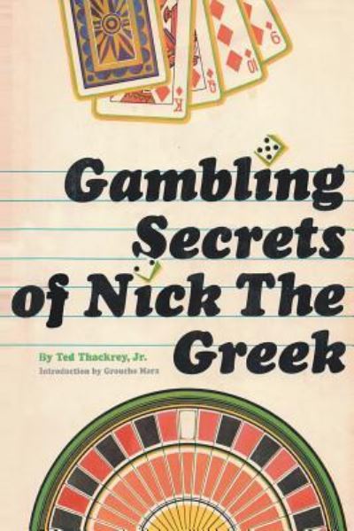 Gambling Secrets of Nick the Greek - Jr Ted Thackrey - Livros - www.bnpublishing.com - 9781607969310 - 4 de fevereiro de 2016