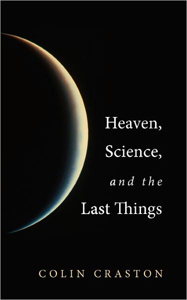 Cover for Colin Craston · Heaven, Science, and the Last Things: (Paperback Book) (2011)