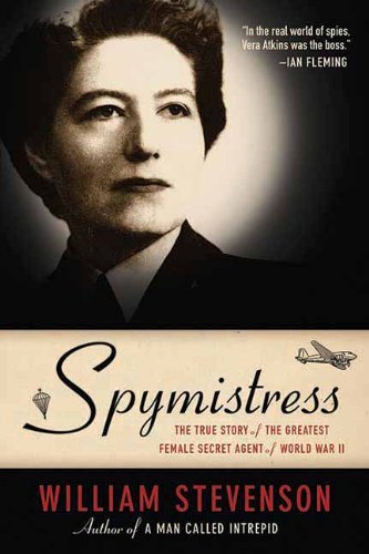 Spymistress: the True Story of the Greatest Female Secret Agent of World War II - William Stevenson - Books - Arcade Publishing - 9781611452310 - November 1, 2011
