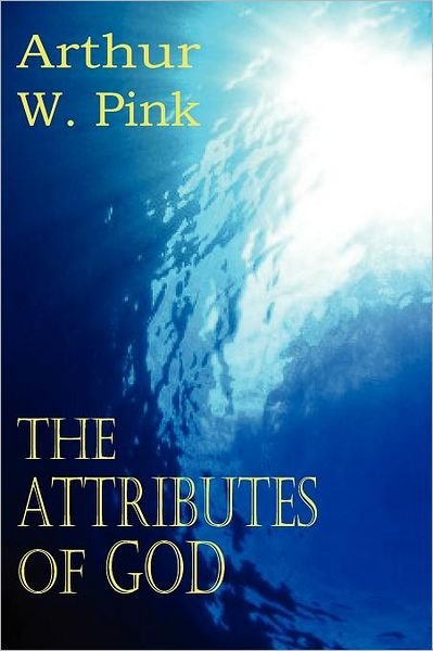 Cover for Arthur W. Pink · The Attributes of God (Paperback Book) (2011)