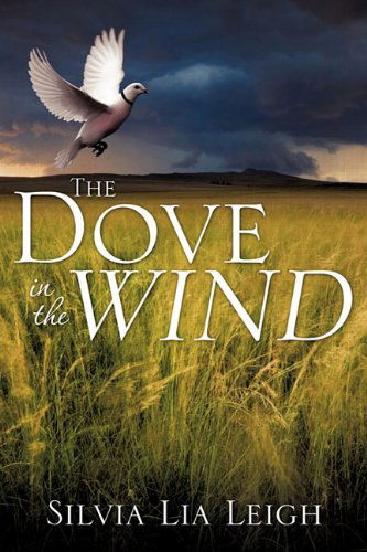 Cover for Silvia Lia Leigh · The Dove in the Wind (Paperback Book) (2011)