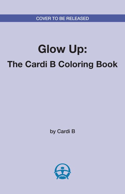 Cover for Cardi B · Glow Up: The Cardi B Coloring Book (Paperback Book) (2019)