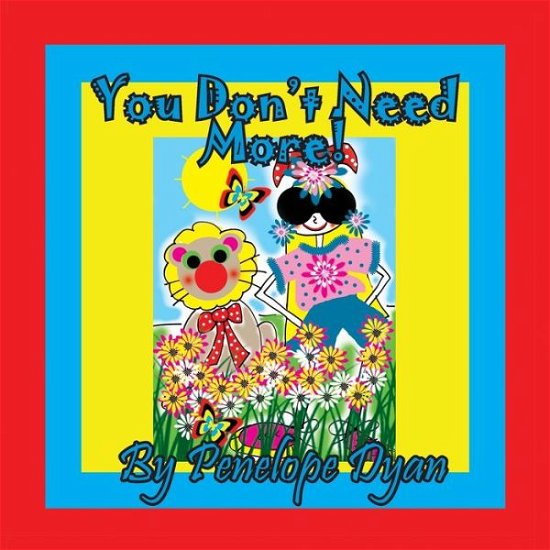 Cover for Penelope Dyan · You Don't Need More! (Paperback Book) [Large type / large print edition] (2019)