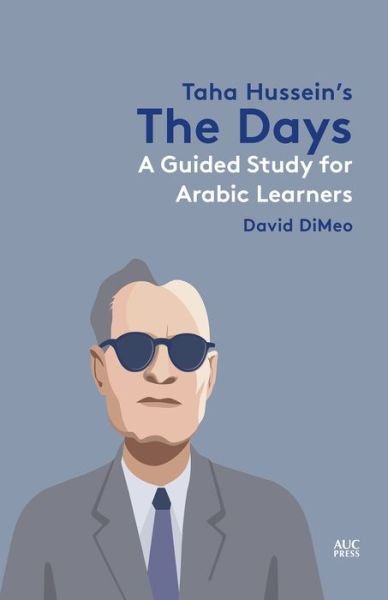 Cover for David DiMeo · Taha Hussein's The Days: A Guided Study for Arabic Learners - Great Works of Arabic Literature: Guided Texts for Arabic Learners (Pocketbok) (2022)
