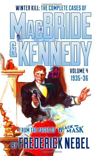Cover for Frederick Nebel · Winter Kill: the Complete Cases of Macbride &amp; Kennedy Volume 4: 1935-36 (Paperback Book) (2014)