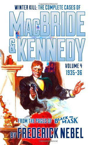 Cover for Frederick Nebel · Winter Kill: the Complete Cases of Macbride &amp; Kennedy Volume 4: 1935-36 (Pocketbok) (2014)