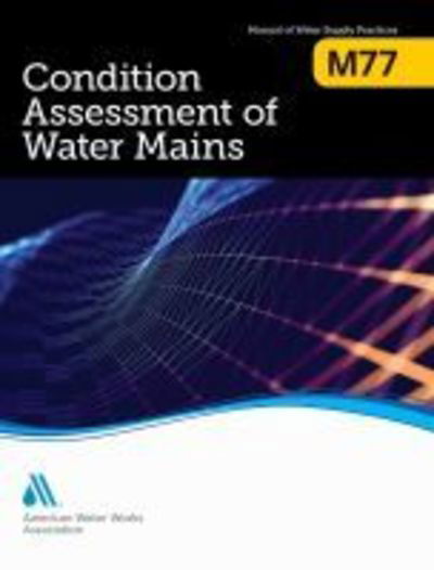 Cover for American Water Works Association · M77 Condition Assessment of Water Mains (Pocketbok) (2019)