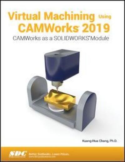 Cover for Kuang-Hua Chang · Virtual Machining Using CAMWorks 2019 (Pocketbok) (2019)