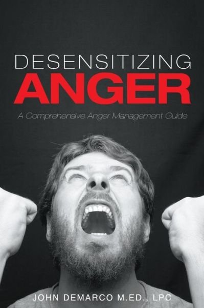 Cover for Lpc John Demarco M Ed · Desensitizing Anger a Comprehensive Anger Management Guide (Paperback Bog) (2015)