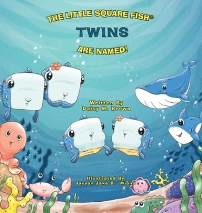 The Little Square Fish Twins Are Named - Daisy M Brown - Livres - Fiction - 9781636257310 - 19 mai 2021