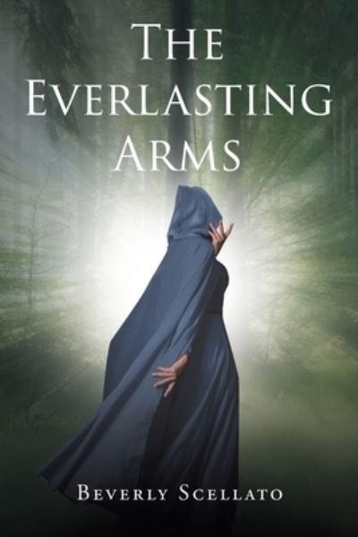 Beverly Scellato · The Everlasting Arms (Paperback Book) (2021)
