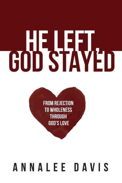 Cover for Annalee Davis · He Left, God Stayed (Paperback Book) (2018)