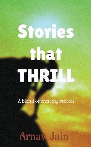 Arnav Jain · Stories that THRILL (Paperback Book) (2020)