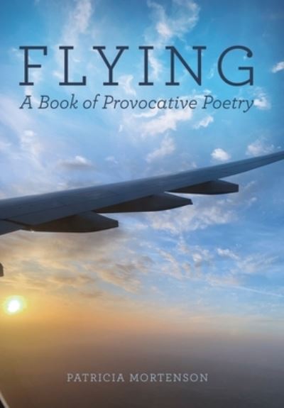 Cover for Patricia Mortenson · Flying (Hardcover Book) (2021)
