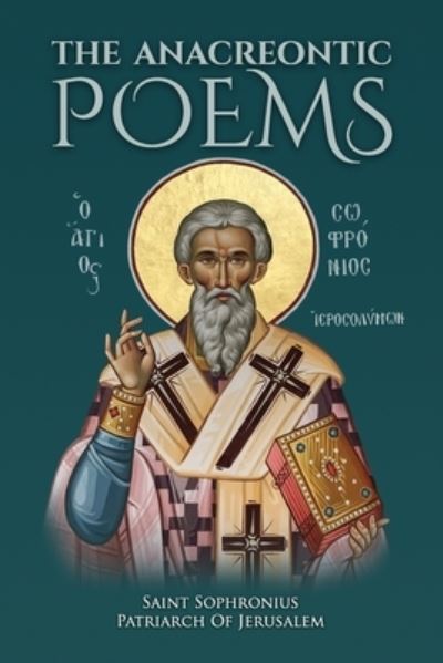 The Anacreontic Poems by Saint Sophronius Patriarch of Jerusalem - Nun Christina - Książki - Lulu Press - 9781678147310 - 13 maja 2021