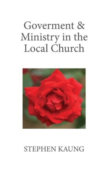 Cover for Stephen Kaung · Government &amp; Ministry in the Local Church (Paperback Book) (2021)