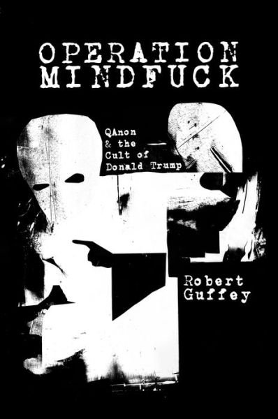 Cover for Robert Guffey · Operation Mindfuck: QAnon and the Cult of Donald Trump (Paperback Book) (2022)