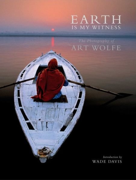 Cover for Art Wolfe · Earth Is My Witness (Hardcover Book) (2017)