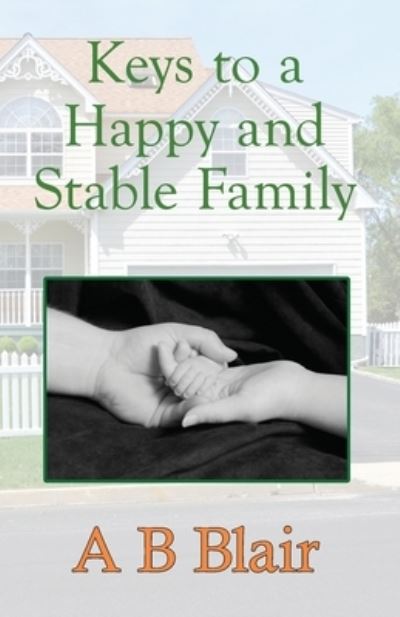 Cover for A B Blair · Keys to a Happy and Stable Family (Paperback Book) (2019)